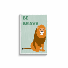 Load image into Gallery viewer, &quot;Be Brave&quot; - Canvas Print by Matt Szczur (Multiple Sizes Available)